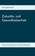 Zukunfts- und Gesundheitserhalt - Umwelt- und Gesundheitsverbrauch und -erhalt