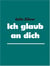 Ich glaub an dich