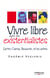 Vivre libre avec les existentialistes - Sartre, Camus, Beauvoir... et les autres
