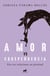 Amor vs. codependencia - Vive tus relaciones en plenitud