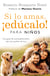 Si lo amas, ¡edúcalo! Para niños - Una guía de acompañamiento para los padres de hoy