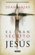 El gran secreto de Jesús - Una lectura revolucionaria de los Evangelios