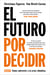 El futuro por decidir - Cómo sobrevivir a la crisis climática