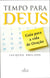 Tempo para Deus - Guia para a vida de Oração