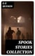 Spook Stories Collection - 25 Supernatural, Mystery, Ghost and Haunting Tales
