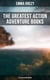 The Greatest Action Adventure Books of Emma Orczy - 56 Titles in One Edition - The Scarlet Pimpernel Series, The Emperor's Candlesticks, Beau Brocade, The Heart of a Woman…