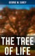 The Tree of Life - An Expose of Physical Regenesis on the Three-Fold Plane of Bodily, Chemical and Spiritual Operation