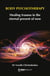 Body Psychotherapy - Healing Trauma in The Eternal Present of Now