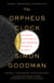 The Orpheus Clock - The Search for My Family's Art Treasures Stolen by the Nazis