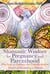 Shamanic Wisdom for Pregnancy and Parenthood - Practices to Embrace the Transformative Power of Becoming a Parent