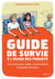 Guide de survie à l'usage des parents - les mots pour aider votre enfant à grandir heureux