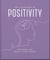 The Little Book of Positivity - For When Life Gets a Little Tough