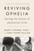 Reviving Ophelia 25th Anniversary Edition - Saving the Selves of Adolescent Girls