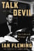 Talk of the Devil - The Collected Writings of Ian Fleming