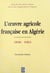 L'œuvre agricole française en Algérie (1830-1962)