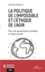 La politique de l'impossible et l'éthique de l'agir - Pour une gouvernance mondiale à visage humain