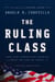The Ruling Class - How They Corrupted America and What We Can Do About It