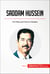 Saddam Hussein - The Rise and Fall of a Dictator