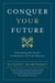 Conquer Your Future