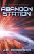 Abandon Station - The Dyson Bridge Series