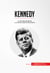 Kennedy - La vida del presidente y su lucha contra el comunismo