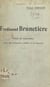 Ferdinand Brunetière - Notes et souvenirs, avec des fragments inédits et un portrait