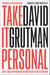 Take It Personal - How to Succeed by Building Relationships and Playing the Long Game