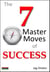 The 7 Master Moves of Success