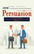 Persuasion: How to Use Psychology to Influence Human Behavior (How You Can Change People's Minds and Influence Their Decisions While Building Trust)