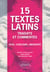 15 textes latins traduits et commentés. CPGE, Concours, Université.