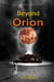 Beyond Orion:  A Chilling Novel of Mystery, Suspense and Cosmic Terror