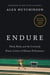 Endure - Mind, Body, and the Curiously Elastic Limits of Human Performance