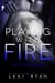 Playing with Fire - Mended Hearts, #1