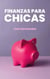 Finanzas Para Chicas - Caring for your Future, #1