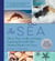 The Sea - Stories, Trivia, Crafts, and Recipes Inspired by the World's Best Shorelines, Beaches, and Oceans