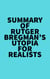 Summary of Rutger Bregman's Utopia for Realists