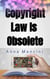 Copyright Law Is Obsolete