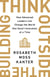 Think Outside The Building - How Advanced Leaders Can Change the World One Smart Innovation at a Time