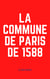 La Commune de Paris de 1588