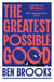The Greatest Possible Good - Shortlisted for the Sunday Times Young Writer of the Year Award