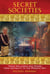 Secret Societies - Their Influence and Power from Antiquity to the Present Day