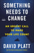 Something Needs to Change - An Urgent Call to Make Your Life Count