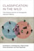 Classification in the Wild - The Science and Art of Transparent Decision Making