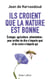 Ils croient que la nature est bonne - Écologie, agriculture, alimentation : pour arrêter de dire n'importe quoi et de croire n'importe qui