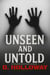 Unseen and Untold: True Stories of the Paranormal, the Strange, and the Impossible - They Said It Happened