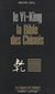 Le Yi-King - La Bible des chinois