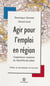 Agir pour l'emploi en région - L'expérience novatrice du Nord-Pas-de-Calais