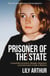 Prisoner of the State - Unlawfully arrested, illegally detained, a punishment to last a lifetime.