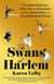 The Swans of Harlem - Five Black Ballerinas, Fifty Years of Sisterhood, and Their Reclamation of a Groundbreaking History