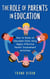 The Role of Parents in Education: How to Raise an Educated Child Using Highly Effective Parent Involvement Activities - The Master Parenting Series, #17